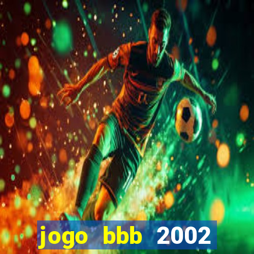 jogo bbb 2002 download android